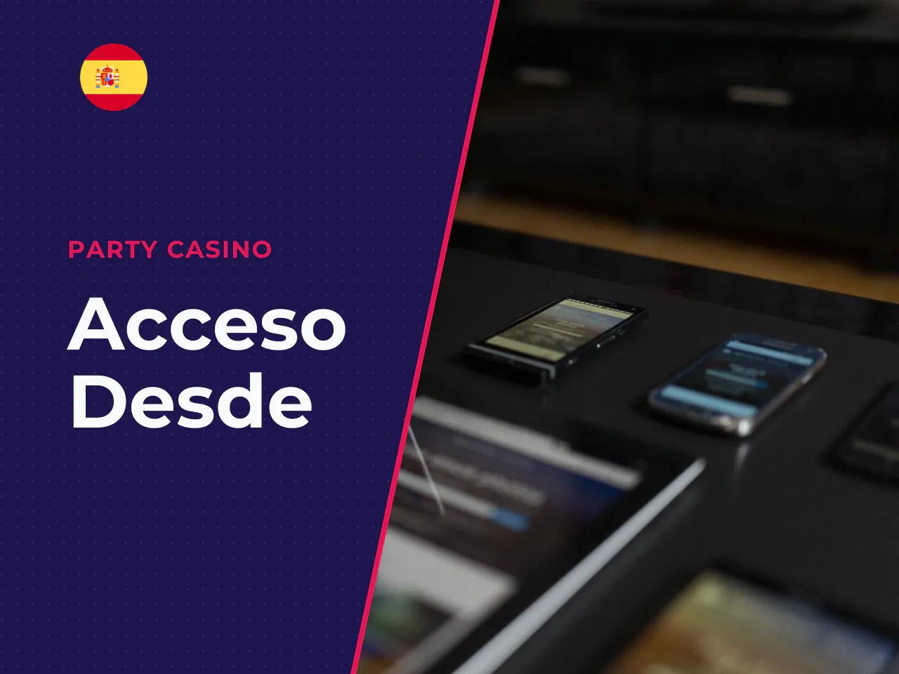 Acceso desde dispositivos móviles. La mayoría de los casinos online regulados en España, incluido Party Casino, ofrecen dos vías de acceso móvil. La aplicación nativa (iOS/Android), descargable desde 