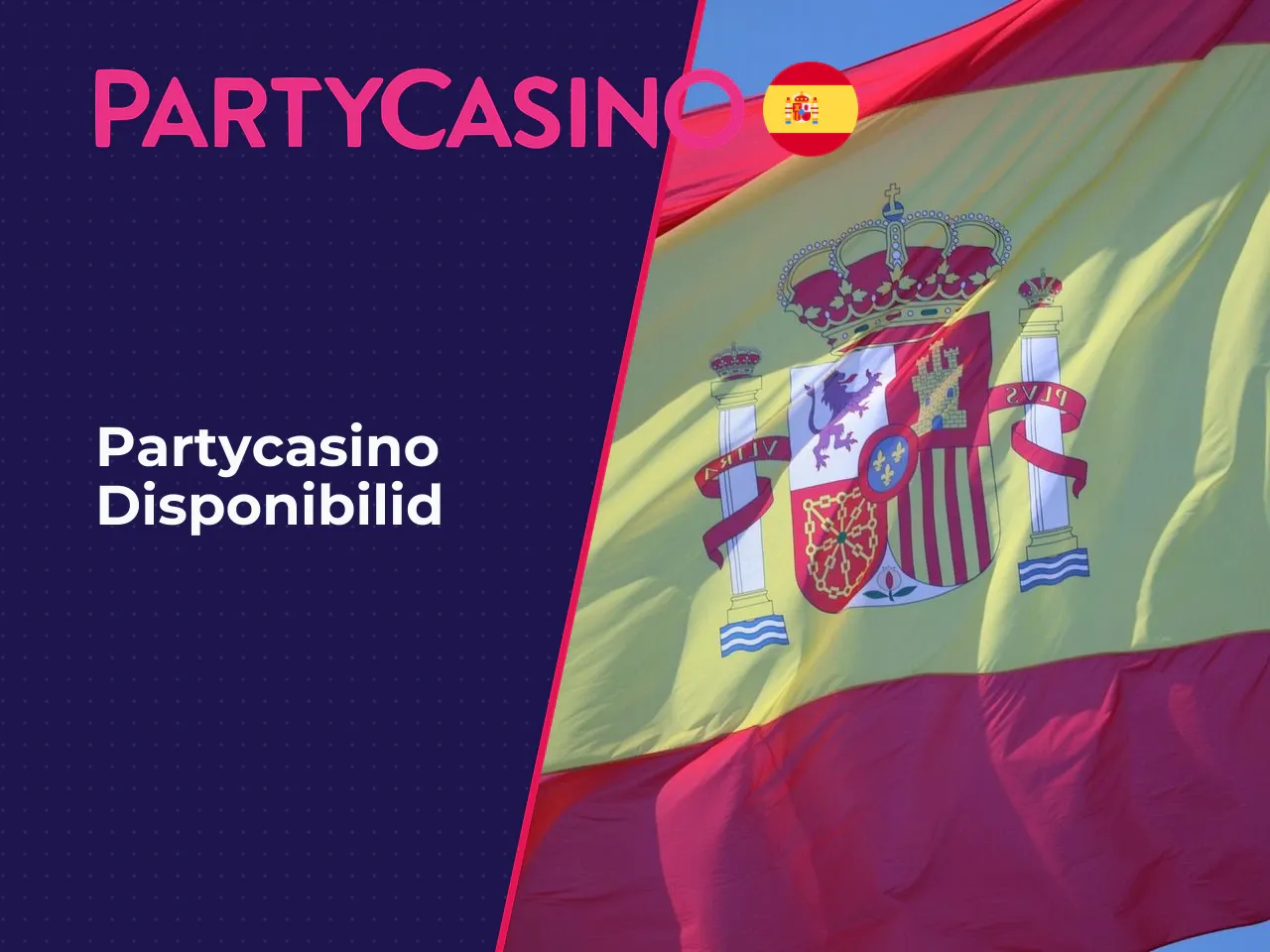 PartyCasino es y disponibilidad en España. PartyCasino es la plataforma designada exclusivamente para el territorio español y opera con la licencia DGOJ. Cualquier intento de usar servicios procedente