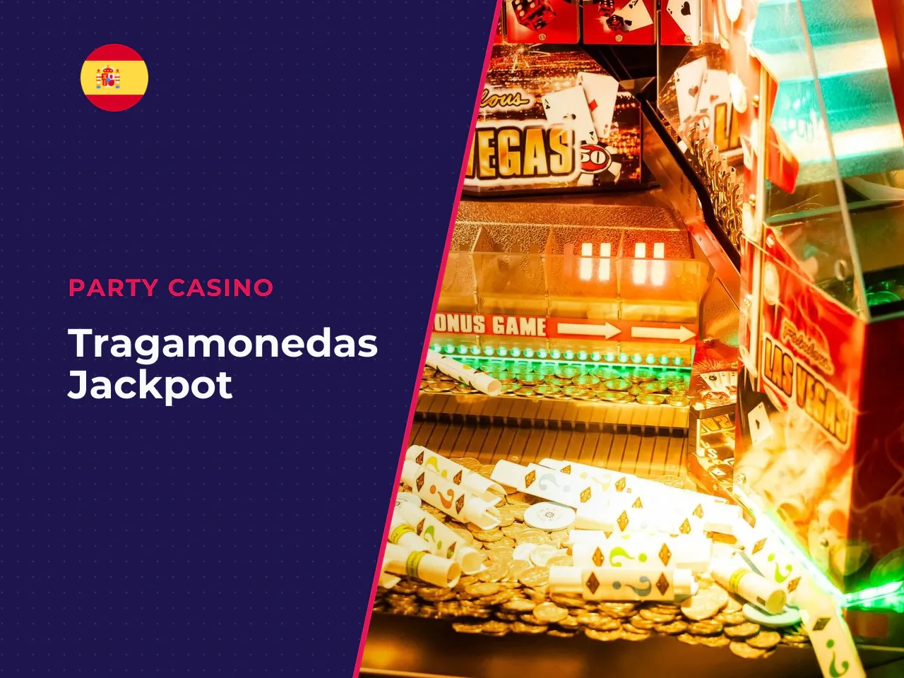 Tragamonedas, jackpot slots y otros juegos online. PartyCasino organiza su catálogo en varias categorías. El operador, al estar licenciado por la DGOJ, solo puede ofrecer juegos cuyos parámetros matem